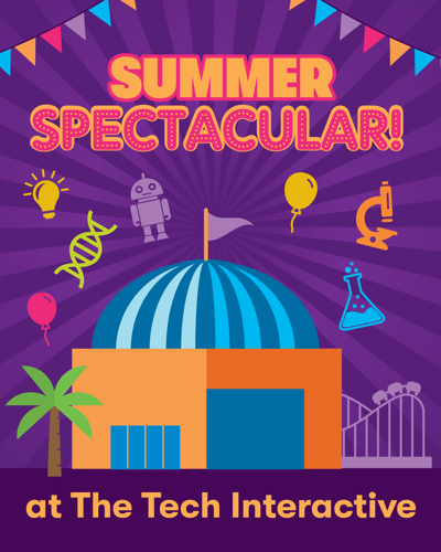 Summer Spectacular at The Tech Interactive